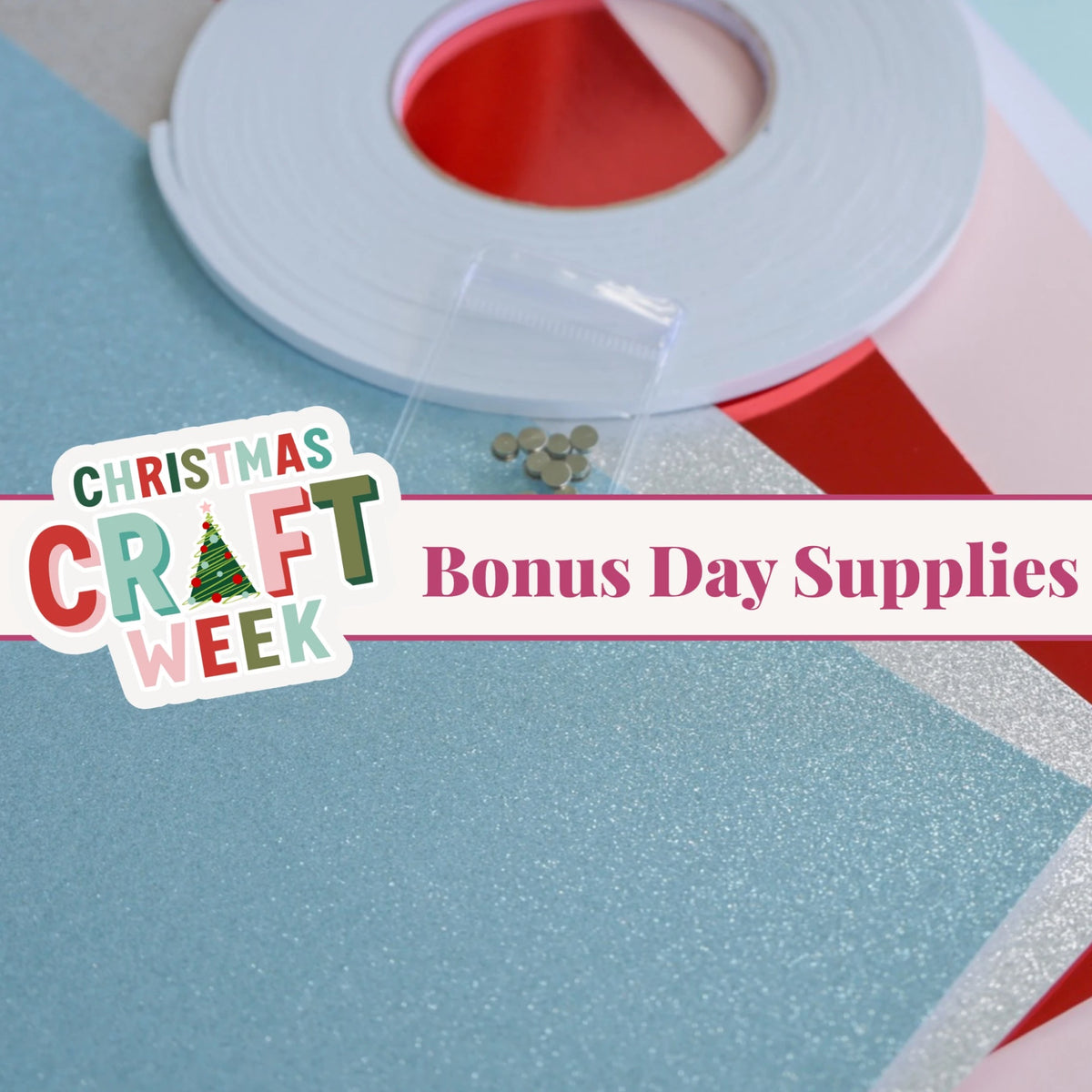 Christmas Craft Week bonus day supplies: white foam tape roll, silver cardstock spinners, light blue and silver glitter cardstock, red mirror cardstock, and light pink cardstock